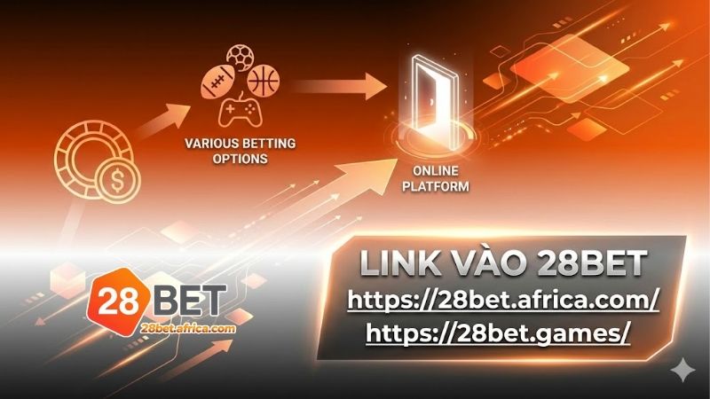 link-vao-28bet-chinh-chu-khong-bi-chan-va-an-toan-tuyet-doi